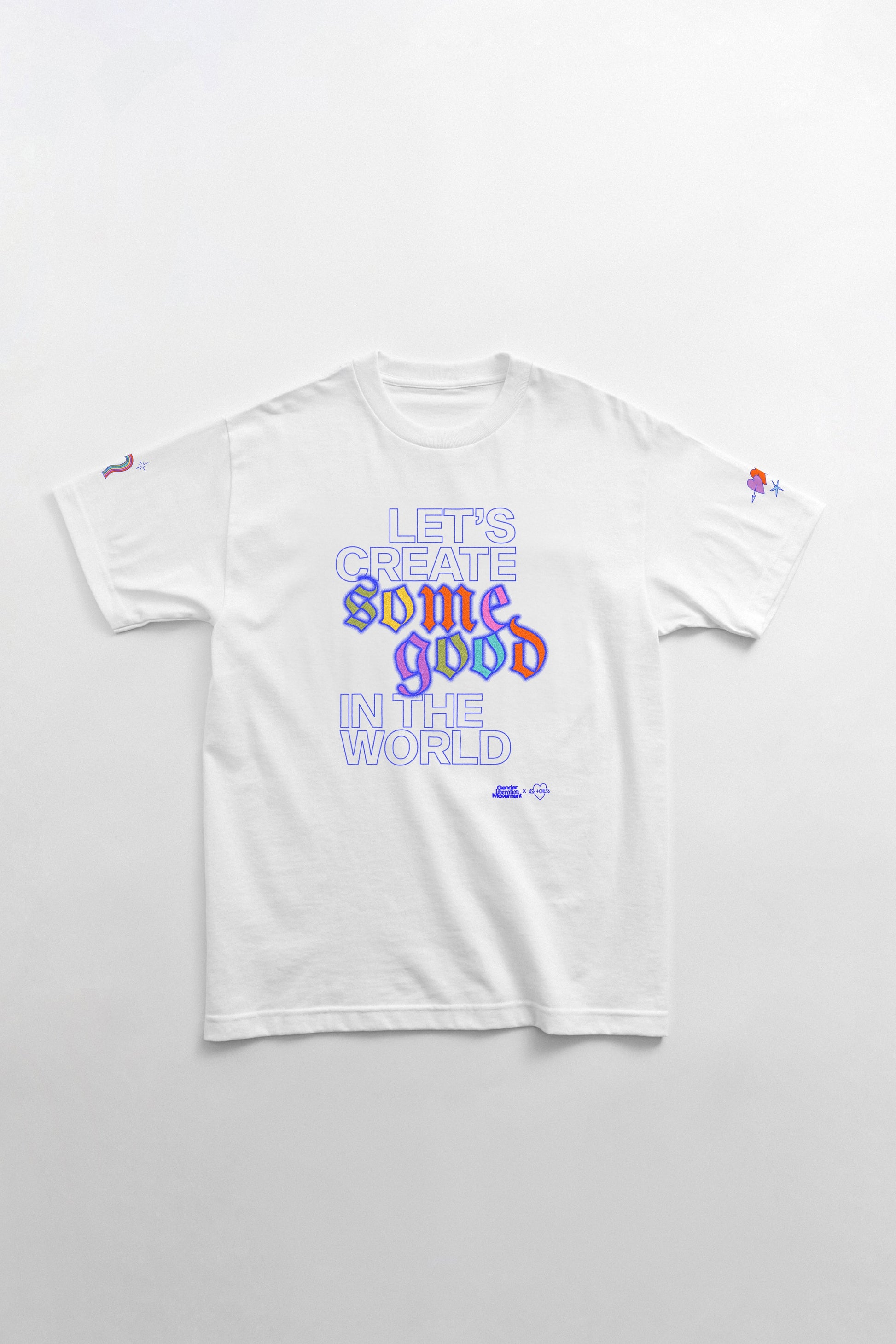 Let’s Create Some Good In The World T-Shirt Gender Liberation Movement