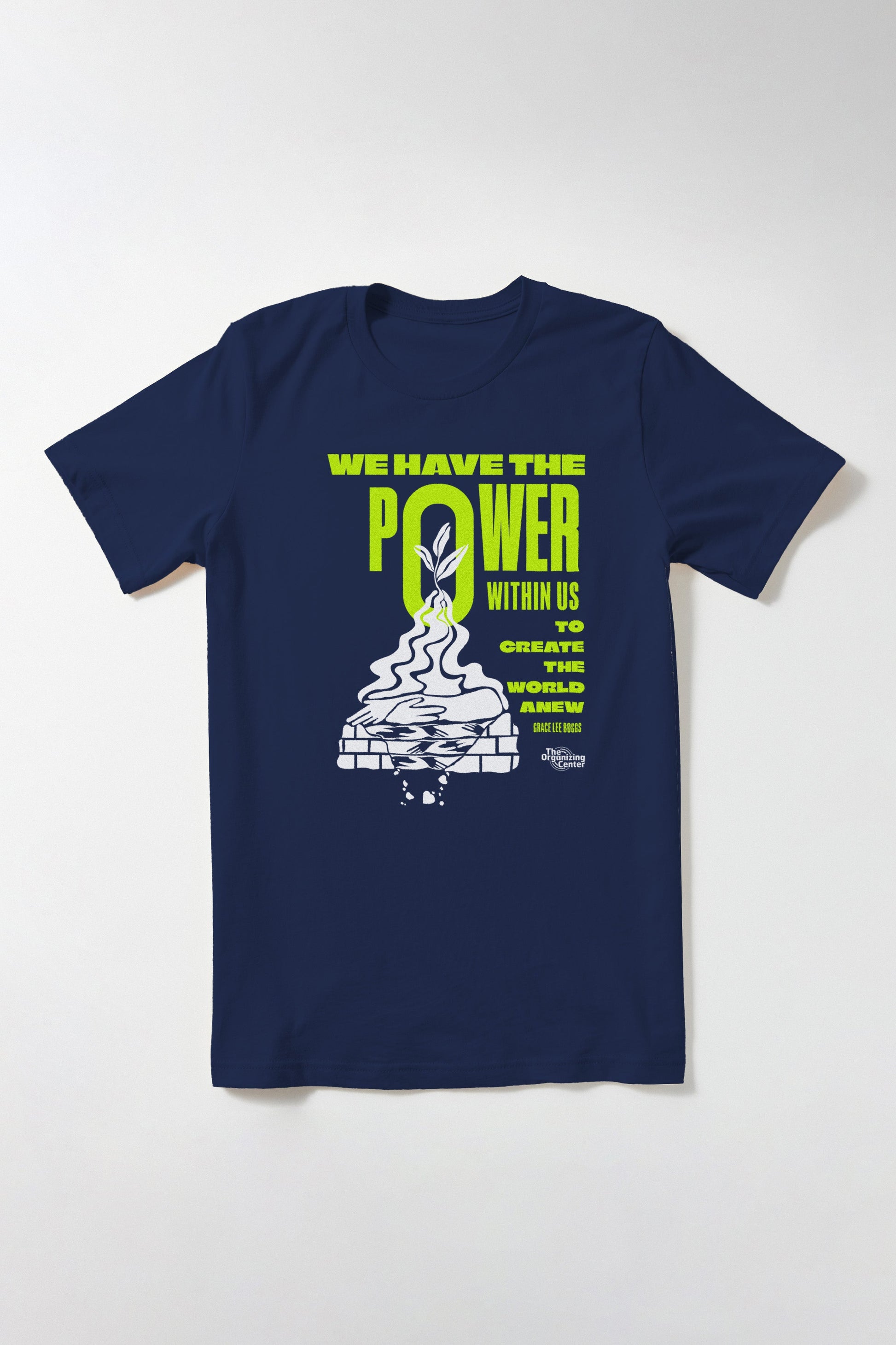 We Have the Power T-Shirt The Organizing Center