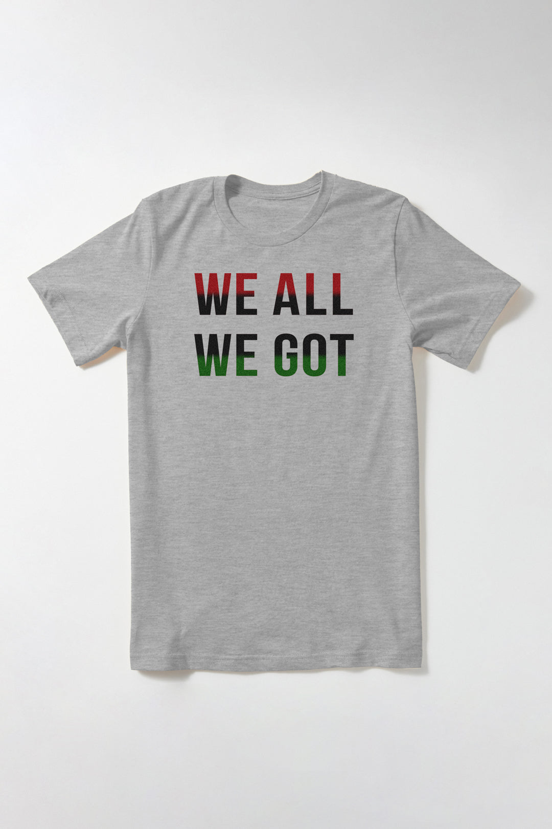 We All We Got T-Shirt Yaba Blay