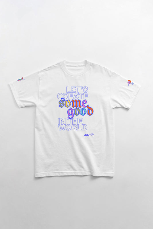 Let’s Create Some Good In The World T-Shirt Gender Liberation Movement