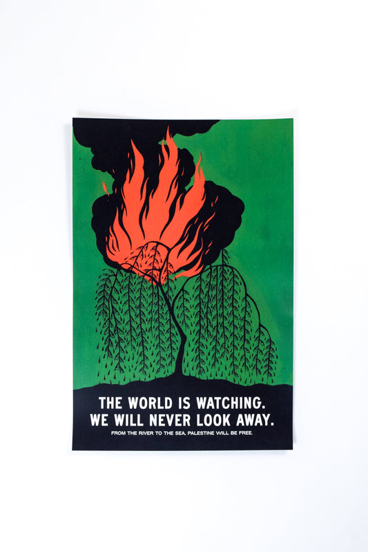 A weeping willow is ablaze with fire and smoke. Each leaf of the tree has been replaced with an eye, and it is accompanied by the words "The World is Watching. We will Never Look Away."