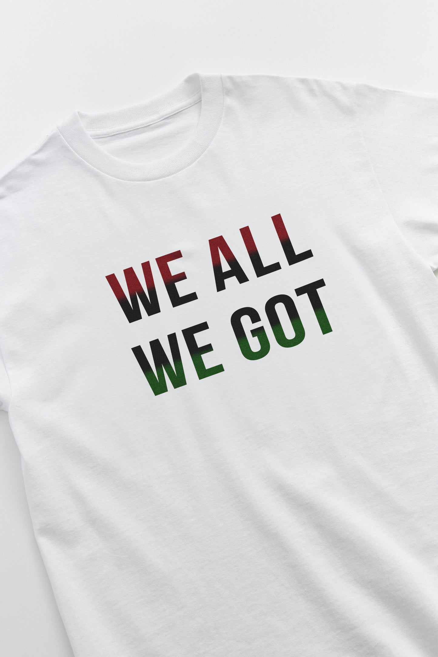 We All We Got T-Shirt Yaba Blay