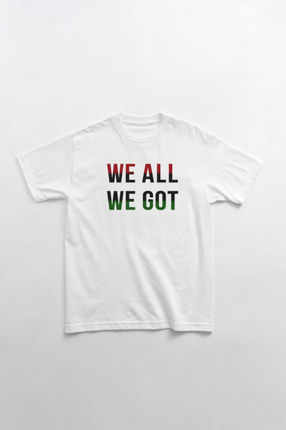 We All We Got T-Shirt Yaba Blay