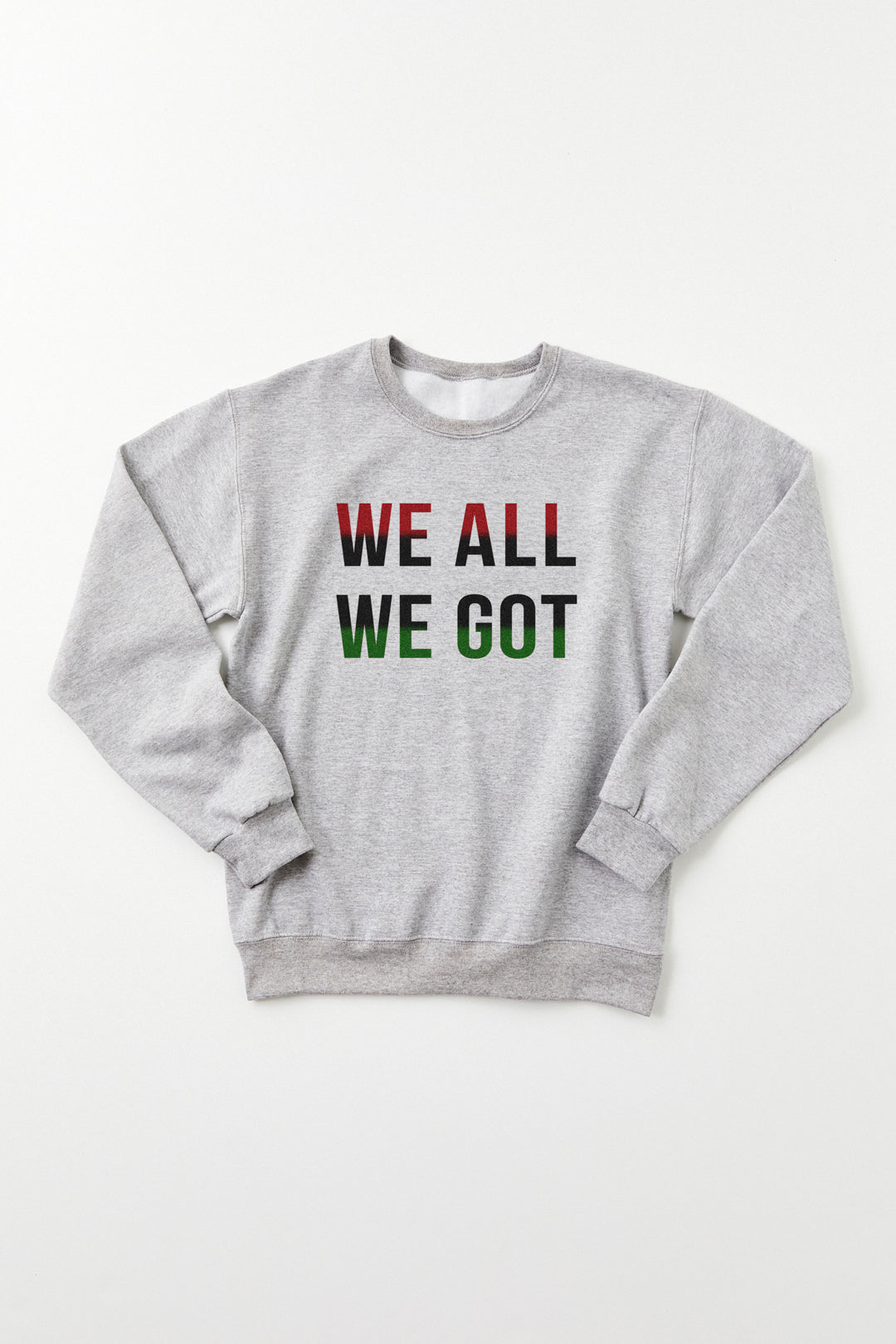 We All We Got Crewneck Yaba Blay