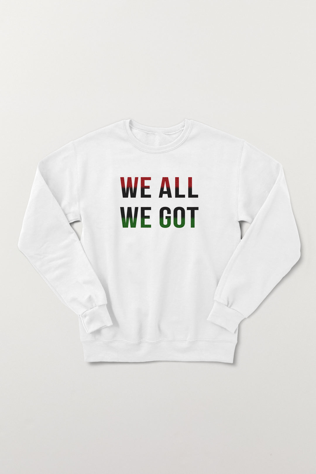 We All We Got Crewneck Yaba Blay